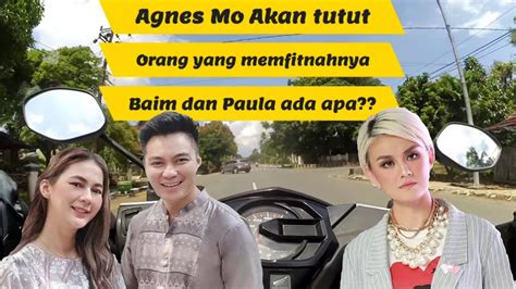 Agnes Mo Tuntut Orang Yang Memfitnahnya Baim Dan Paula Ada Apa Youtube