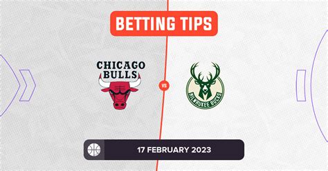 Bulls Vs Bucks Prediction And Nba Betting Tips 17 February 2023