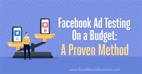 Facebook Ad Testing On A Budget A Proven Method Social Media Examiner