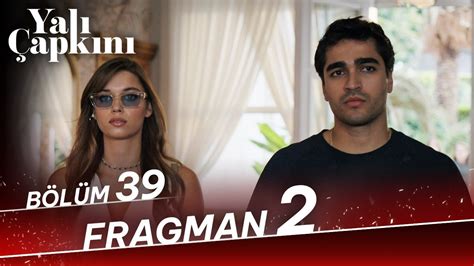 Yalı Çapkını 39 Bölüm 2 Fragman YouTube