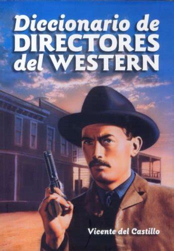 Diccionario De Directores Del Western Spanish Edition Del Castillo