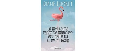 La Meilleure Fa On De Marcher Est Celle Du Flamant Rose Le Roman