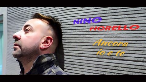 Nino Fiorello Ancora Io E Te Video Ufficiale Youtube