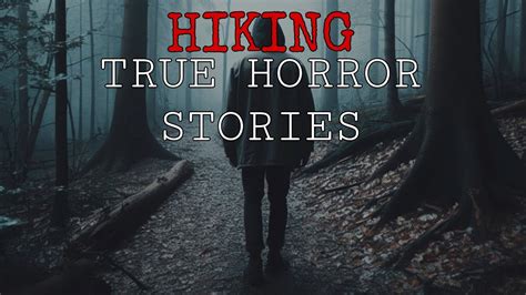 Terrifying True Hiking Horror Stories Hiking Horror Stories