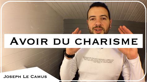 Comment Avoir Du Charisme Youtube