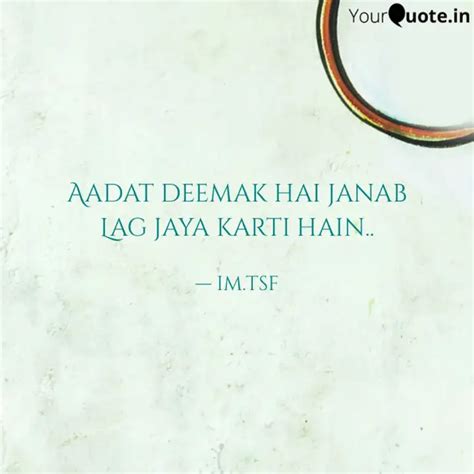 Aadat Deemak Hai Janab La Quotes Writings By Mohammad Tauseef