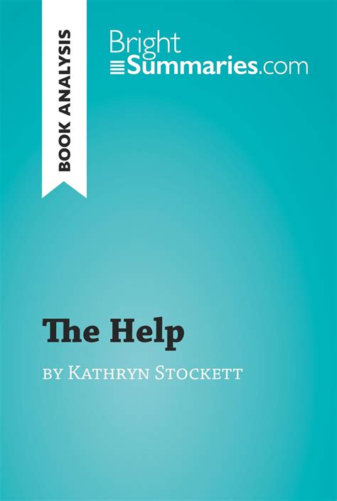 The Help by Kathryn Stockett (Book Analysis) eBook by Bright Summaries