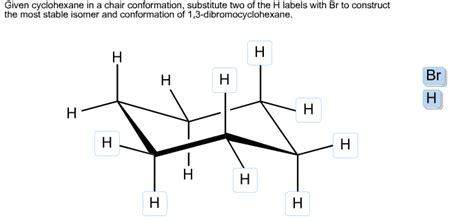 Solved Given Cyclohexane In A Chair Conformation Substitute