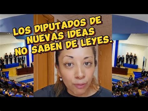 Los Diputados De Nuevas Ideas No Saben De Leyes Youtube