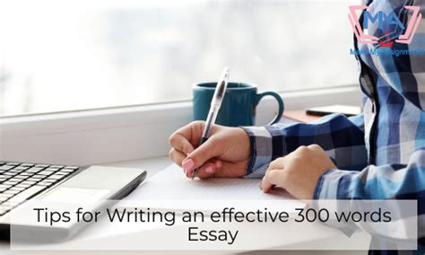 Tips For Writing An Effective 300 Words Essay Makemyassignments Blog