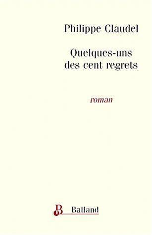 Amazon Quelques Uns Des Cent Regrets 9782715812543 Philippe