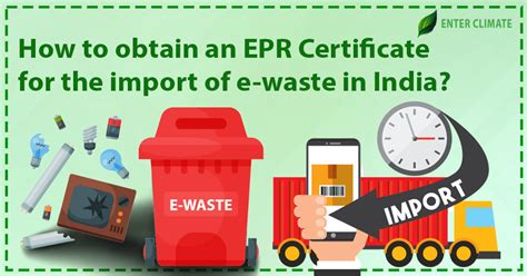 How To Obtain An EPR Certificate For Import Of E Waste In India