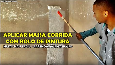 Como Passar Massa Corrida Rolo De Pintura Passo A Passo