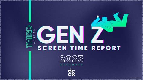 The Gen Z Screen Time Report Rd Annual Dcdx