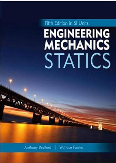 Amazon ENGINEERING MECHANICS STATICS SI Bedford Anthony Bedford