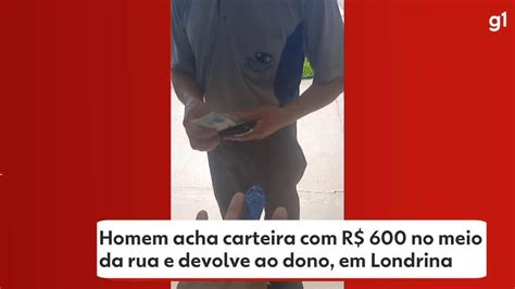 Homem Acha Carteira R No Meio Da Rua E Devolve Ao Dono Em