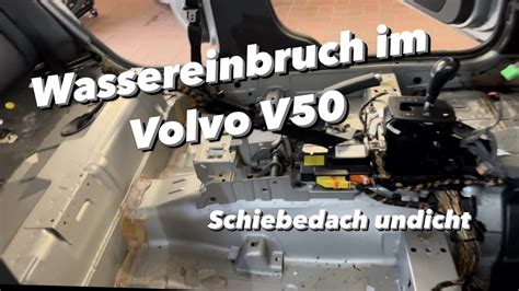 Wassereinbruch Im Volvo V Schiebedach Undicht Innenraum Zerlegen