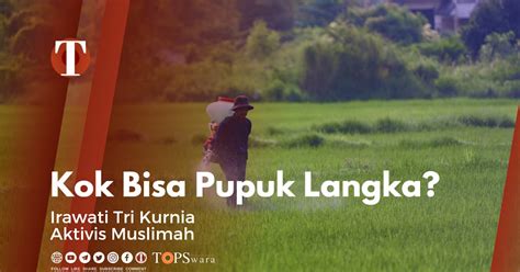 Kok Bisa Pupuk Langka