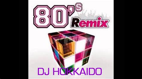 80s Dance Remix Best Of Oldies Hits In Remix And Reloaded Version Dj