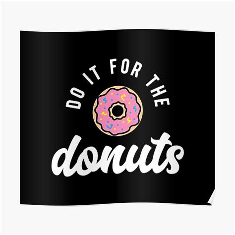 Do It For The Donuts Poster For Sale By Brogressproject Redbubble