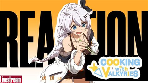 First Reaction To Cooking With The Valkyries Anime Honkai Impact