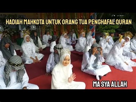 Hadiah Mahkota Untuk Orang Tua Penghafal Qur An YouTube