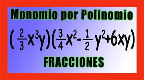 Multiplicacion De Monomios Por Polinomios En FRACCIONES YouTube