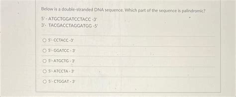 Solved Below Is A Double Stranded Dna Sequence Which Part