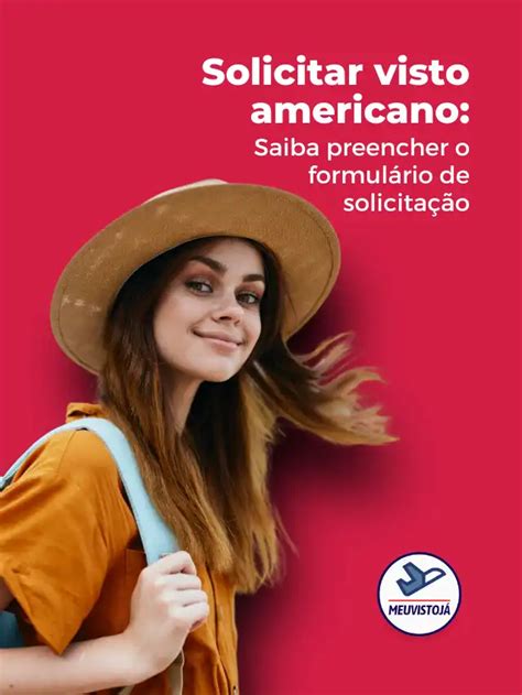 Solicitar visto americano Saiba preencher o formulário de solicitação