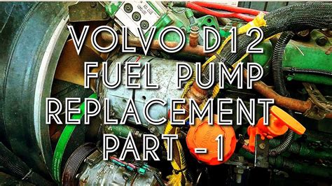 VOLVO D12 FUEL PUMP REPLACEMENT PT 1 YouTube