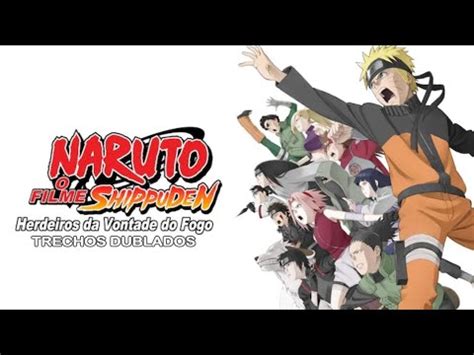 Naruto Shippuden O Filme Herdeiros Da Vontade Do Fogo Trechos