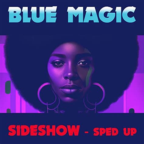 Sideshow (Re-Recorded - Sped Up) by Blue Magic on Amazon Music - Amazon.com