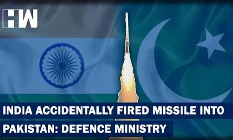 India Accidentally Fired Missile Into Pakistan Defence Ministry HW