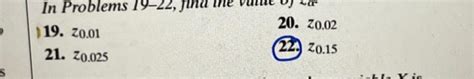 Solved 20. z0.02 ) 19. z0.01 21. z0.025 (22.) z0.15 | Chegg.com
