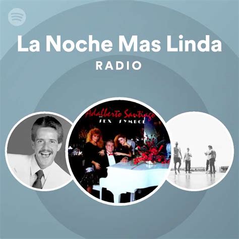 La Noche Mas Linda Radio Playlist By Spotify Spotify