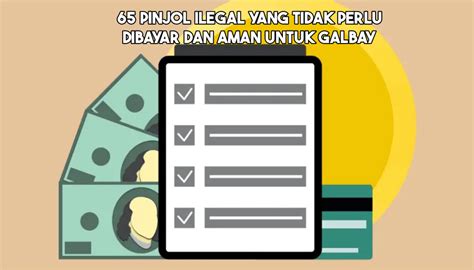 65 Pinjol Ilegal Tanpa KTP Yang Tidak Perlu Dibayar Dan Aman Untuk Galbay