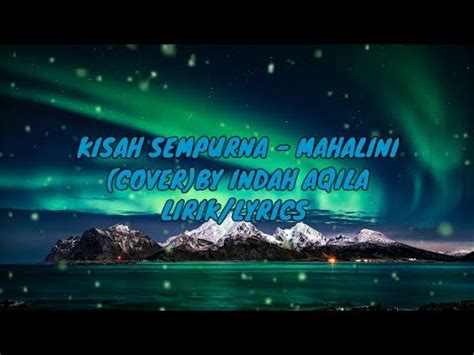 Kisah Sempurna Mahalini Cover By Indah Aqila Lirik Lyrics Lagu