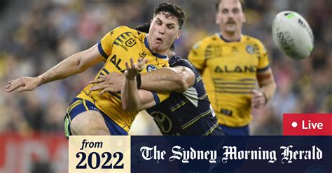 Nrl Finals 2022 Live Updates North Queensland Cowboys V Parramatta Eels Results Scores Kick