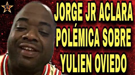 JORGE JR Explota Contra YULIEN OVIEDOLa Mujer De Chocolate Dando