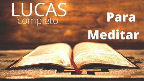 Lucas Completo Para Meditar Biblia Para Ouvir Youtube