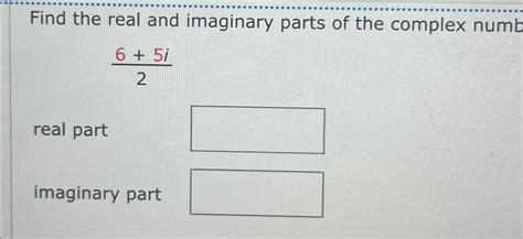 Solved Find The Real And Imaginary Parts Of The Complex Chegg