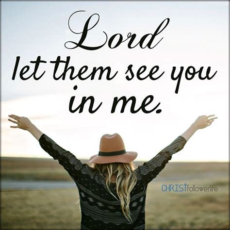 God And Jesus Christ Lord Let Them See You In Me Jesus Is Life