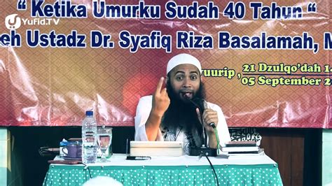 Kajian Menyentuh Hati Ketika Umurku Sudah Tahun Ustadz Syafiq Riza