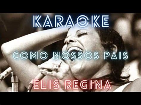 KARAOKE COMO NOSSOS PAIS ELIS REGINA YouTube