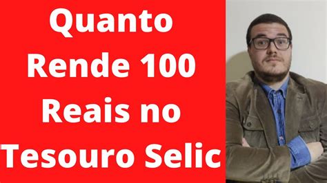 Quanto Rende Reais No Tesouro Selic Youtube