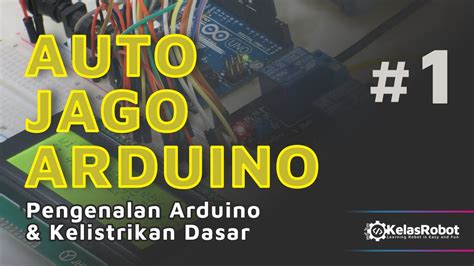 Belajar Arduino Untuk Pemula 1 Pengenalan Arduino And Kelistrikan Dasar Autojagoarduino Youtube