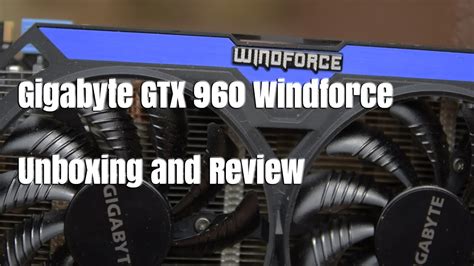 Gigabyte Gtx Windforce Unboxing And Review Youtube