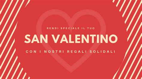 A SAN VALENTINO REGALA VERO AMORE Città degli Angeli