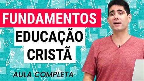 Fundamentos Da Educa O Crist Filipe Fontes Youtube