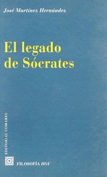 Libro El Legado De Socrates Jos Mart Nez Hern Ndez Isbn